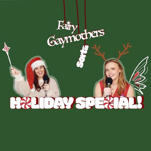 2025 Holiday Special! Fairy Gaymothers Sorta Holiday Survival Guide