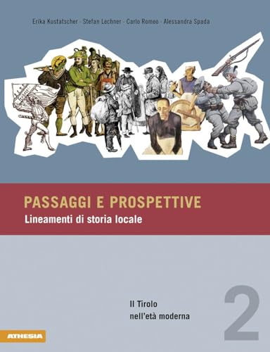 Passaggi e prospettive. Lineamenti di storia locale. Il Tirolo nell'età moderna (Vol. 2