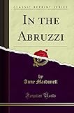 In the Abruzzi (Classic Reprint)