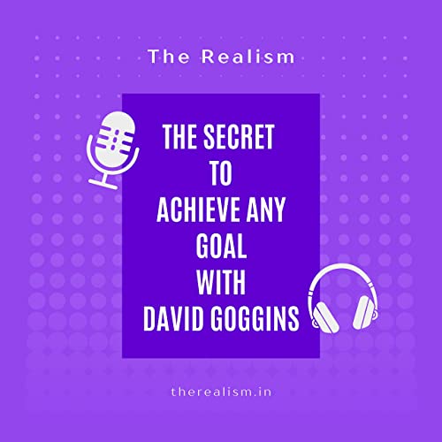 The Secret to Achieve any Goal with David Goggins