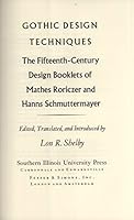 Gothic Design Techniques: The Fifteenth-Century Design Booklets of Mathes Roriczer and Hanns Schmuttermayer 080930810X Book Cover
