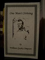 WILLIAM GAYLEY SIMPSON ONE MAN'S STRIVING WESTERN CULTURE SURVIVAL PHILOSOPHY AUTOBIOGRAPHY B00E9OCUVA Book Cover