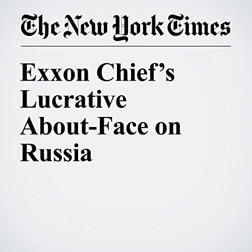 Exxon Chief&rsquo;s Lucrative About-Face on Russia cover art