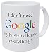 Wampumtuk I Don't Need Google, My Husband Knows Everything 11 Ounces Funny Coffee Mug