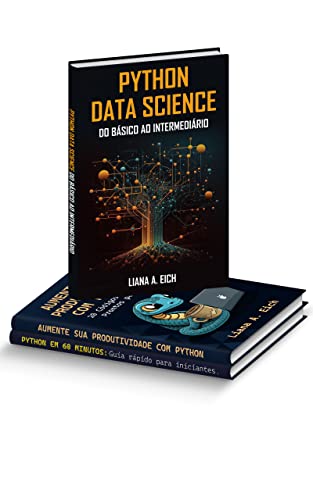 Domine o Python (3 em 1): Python Data Science, Python em 60 minutos e Aumente sua Produtividade com Python (Portuguese Edition)
