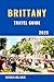 Brittany Travel Guide 2025: Exploring Brittany's Wild Coast, Rich History, And Timeless Culture (Sonia Blake Series)