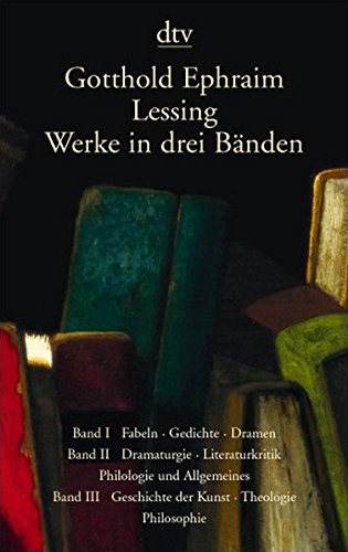 Werke in drei Bänden: Band 1 - Fabeln, Gedichte, Dramen. Band 2 - Dramaturgie, Literaturkritik, Phi