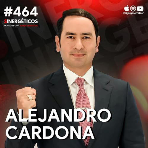 Millonario explica: C&oacute;mo hacerte rico en 2026 con estos simples pasos | Alejandro Cardona | #464 SINERG&Eacute;TICOS copertina