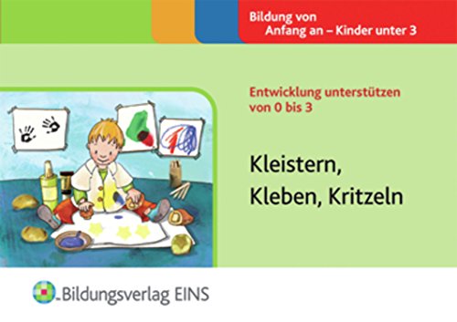 Preisvergleich Produktbild Kleistern, Kleben, Kritzeln: Entwicklung unterstützen von 0 bis 3