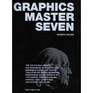 Spiral-bound Graphics Master Seven: The One-Volume Library and Workbook of Planning Aids, Reference Guides and Graphic Tools for the Design, Estimating, Preparation and Production of Typography, Prepress Imaging, Printing, Print Advertising and Internet Publishing Book