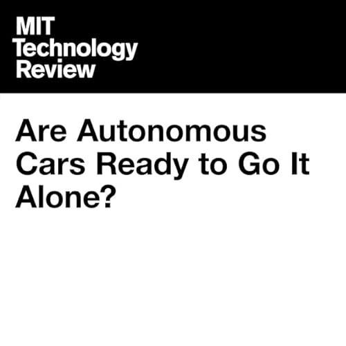 Are Autonomous Cars Ready to Go It Alone? cover art