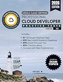 GOOGLE CLOUD CERTIFIED PROFESSIONAL CLOUD DEVELOPER | MASTER THE EXAM (GCP PCD), 10 PRACTICE TESTS, 500 REAL-WORLD SCENARIO QUESTIONS, 490+ ... ALERTS, CONCISE AND CLEAR EXPLANATIONS