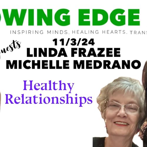 Growing Edge Live with Dr. Ali Benjamin and guests Linda Frazee and Michelle Medrano
