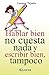 Hablar bien no cuesta nada y escribir tampoco (Spanish Edition)