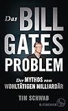 Das Bill-Gates-Problem: Der Mythos vom wohltätigen Milliardär