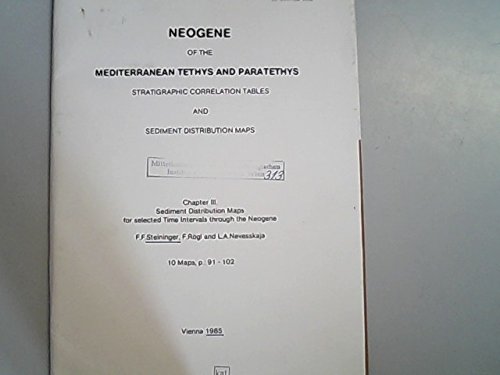 Neogene of the Mediterranean Tethys and Paratethys : stratigraphic correlation tables and sediment distribution maps. Chapter III. Sediment Distribution Maps for selected time intervals through t