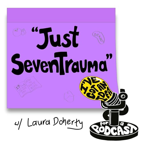 "Just SevenTrauma" with Laura Doherty