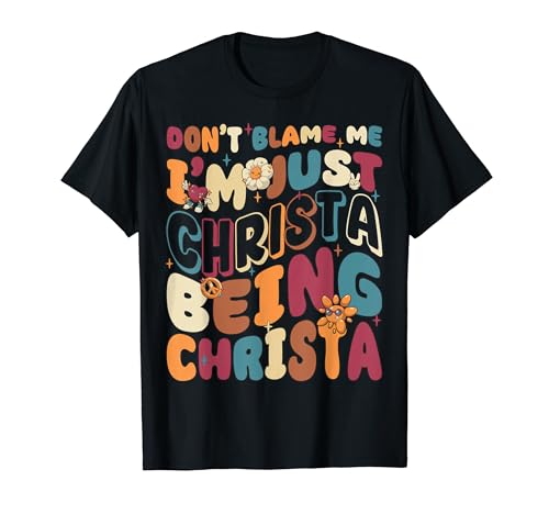 Don't Blame Me I'm Just Christa Being Christa Groovy Retro T�V���c