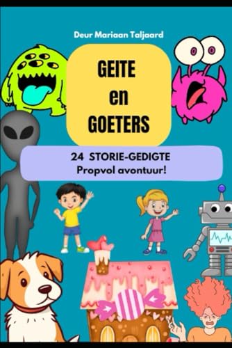 Geite en Goeters: 24 Storie-Gedigte propvol Avontuur (Afrikaans Edition)