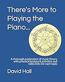  There\'s More to Playing the Piano...: A thorough explanation of music theory with practical keyboard activities and video links for each topic