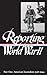 Reporting World War II, Part 1: American Journalism, 1938-1944 (Library of America)