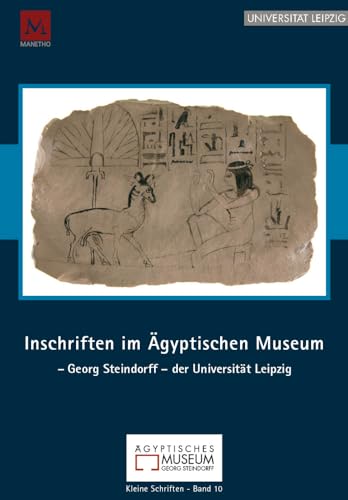 Inschriften Im Agyptischen Museum - Georg Steindorff - Der Universitat Leipzig (Kleine Schriften Leipzig) (German Edition)