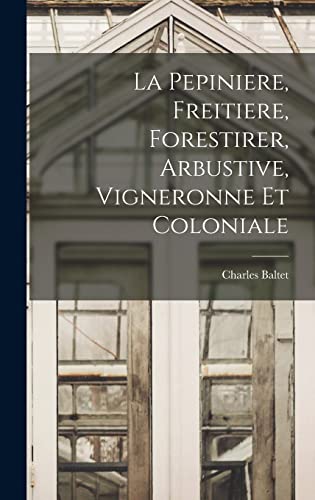 livre La Pepiniere, Freitiere, Forestirer, Arbustive, Vigneronne Et Coloniale