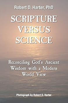 Paperback Scripture Versus Science: Reconciling God's Ancient Wisdom with a Modern World View Book