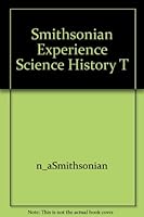 Smithsonian Experience Science History T B000YCILGO Book Cover