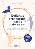 Réflexes archaïques, corps et émotions – Comprendre et agir sur la...