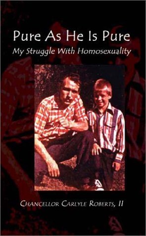 Image of Pure as He Is Pure: My Struggle with Homosexuality by Chancellor Carlyle Roberts II (2002) Paperback