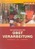 Das große Buch der Obstverarbeitung: Handbuch für Praktiker