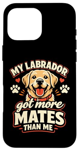 My Labrador Got More Mates Than Me �ʔ������u���h�[�� �X�}�z�P�[�X iPhone 16 Pro Max �p