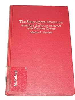 Hardcover The Soap Opera Evolution: America's Enduring Romance With Daytime Drama Book