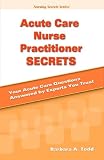 Acute Care Nurse Practitioner Secrets