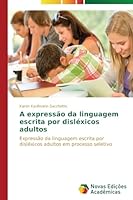 A Expressao Da Linguagem Escrita Por Dislexicos Adultos 3639694376 Book Cover