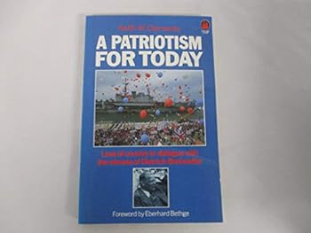 Hardcover A Patriotism for Today: Love of Country in Dialogue with the Witness of Dietrich Bonhoeffer Book