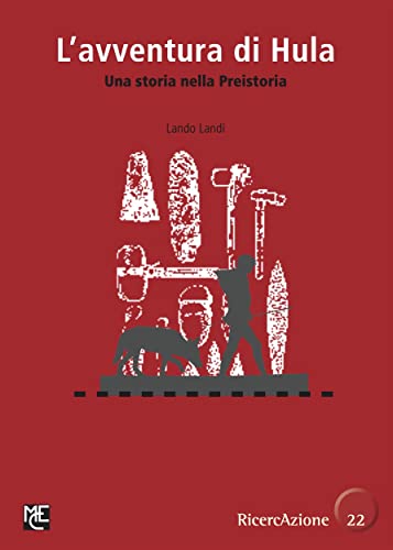 L'avventura di Hula: Una storia nella Preistoria (Collana RicercAzione Libri Rossi Vol. 22