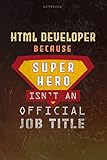  Notebook Html Developer Because Superhero Isn\'t An Official Job Title Working Cover Lined Journal: Goal, Journal, Over 100 Pages, Planning, Money, 6x9 inch, A Blank, Work List