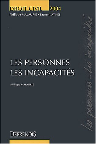 Les personnes, les incapacités : Edition 2004 Les personnes, les incapacités : Edition 2004