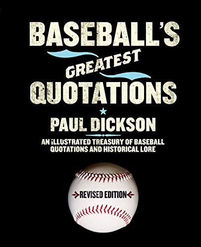 Baseball's Greatest Quotations Rev. Ed.: An Illustrated Treasury of Baseball Quotations and...