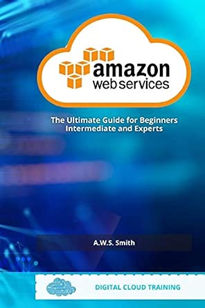 AWS Amazon Web Services: The Ultimate Guide For Beginners Intermediate ...