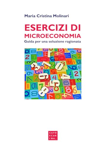 Esercizi di microeconomia. Guida per una soluzione ragionata