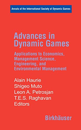 Advances in Dynamic Games: Applications to Economics, Management Science, Engineering, and Environmental Management (Annals of the International Society of Dynamic Games Book 8)
