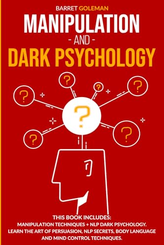Manipulation and Dark Psychology: This Book Includes: Manipulation Techniques + NLP Dark Psychology. Learn the Art of Persuasion, NLP Secrets, Body Language and Mind Control Techniques.