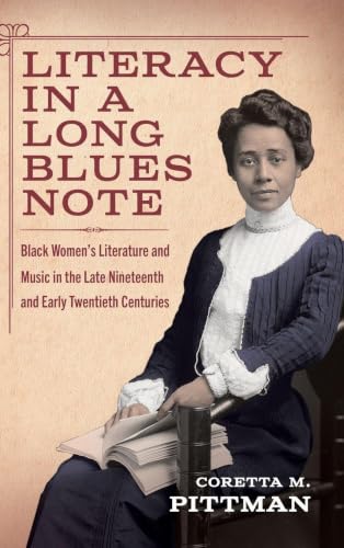 Literacy in a Long Blues Note: Black Women’s Literature and Music in the Late Nineteenth and Early Twentieth Centuries (Margaret Walker Alexander Series in African American Studies)