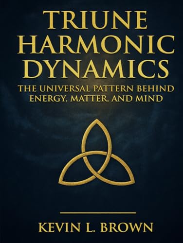 Triune Harmonic Dynamics: The Universal Pattern Behind Energy, Matter, and Mind