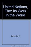The United Nations - Its Work in the World 035611399X Book Cover