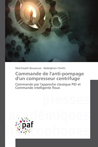 Commande de l'anti-pompage d'un compresseur centrifuge: Commande par l'approche classique PID et Commande intelligente floue