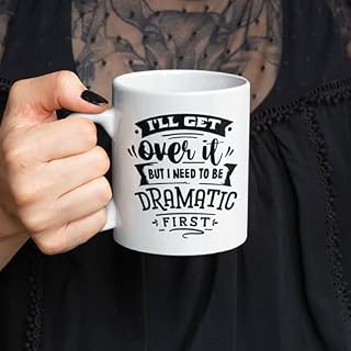 I'll Get Over It But I Need To Be Dramatic First Mug Novelty Personalised Funny Gift Cup Birthday Woman Man Sarcasm Humour